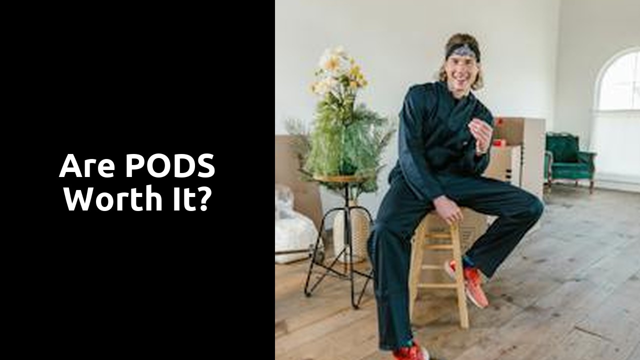 Are PODS worth it?