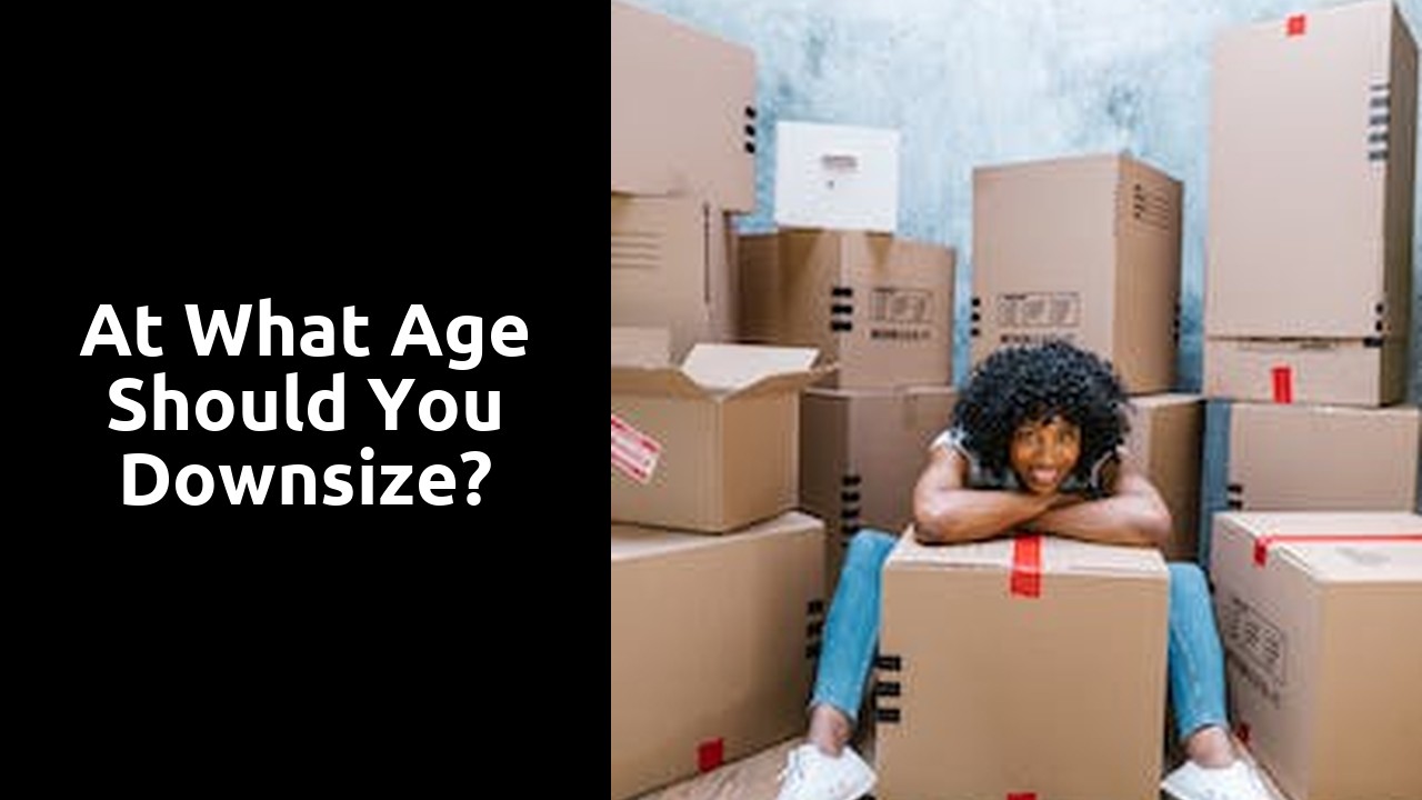 At what age should you downsize?