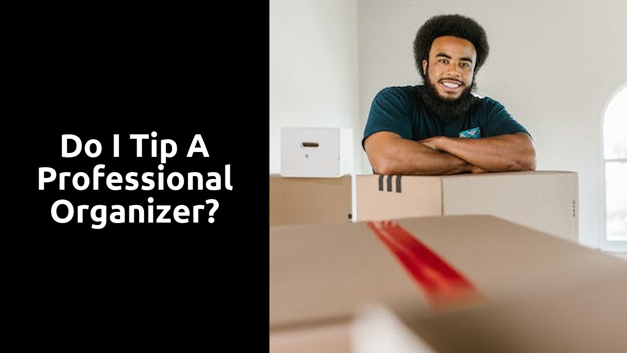 Do I tip a professional organizer?