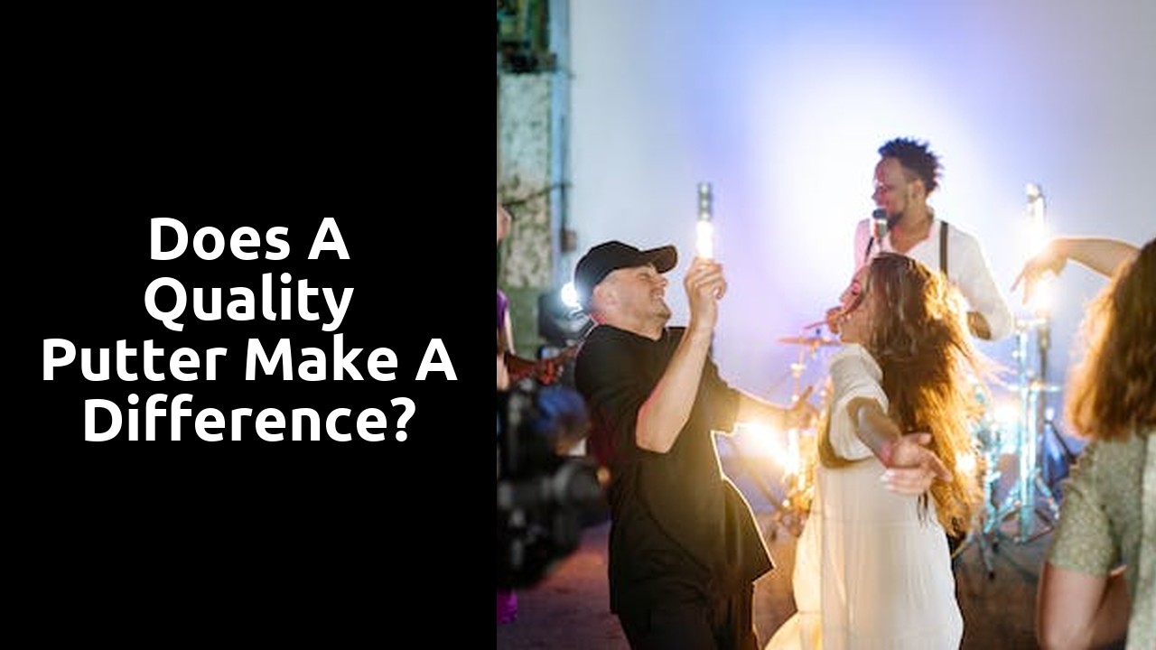 Does a quality putter make a difference?