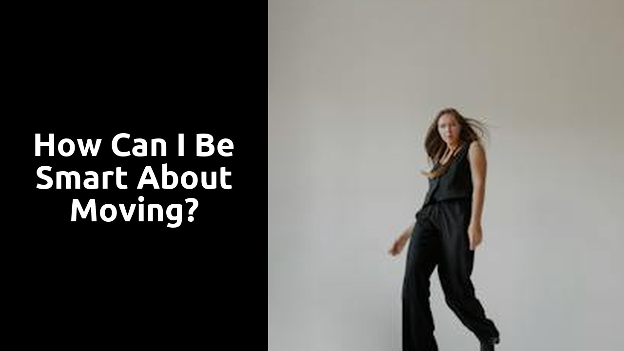 How can I be smart about moving?