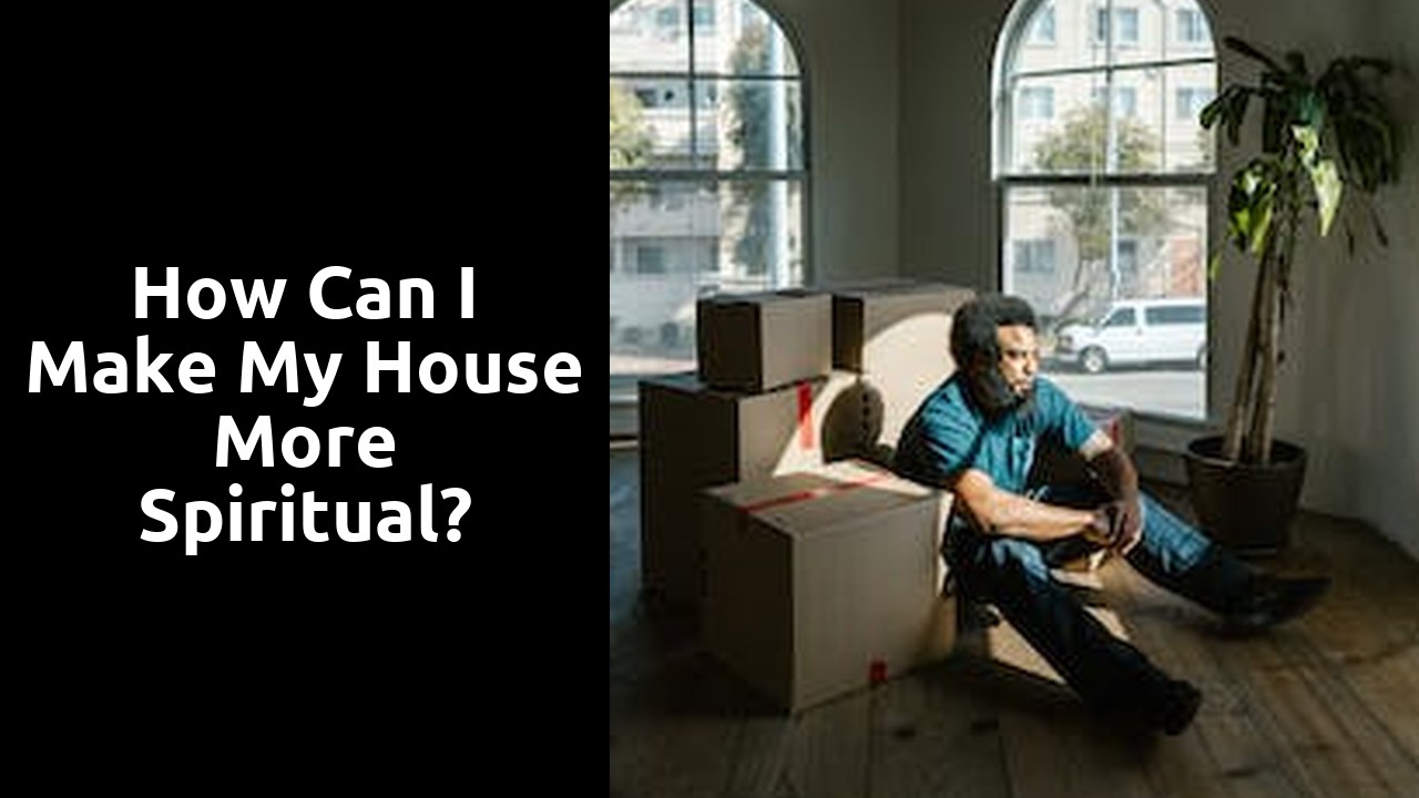 How can I make my house more spiritual?