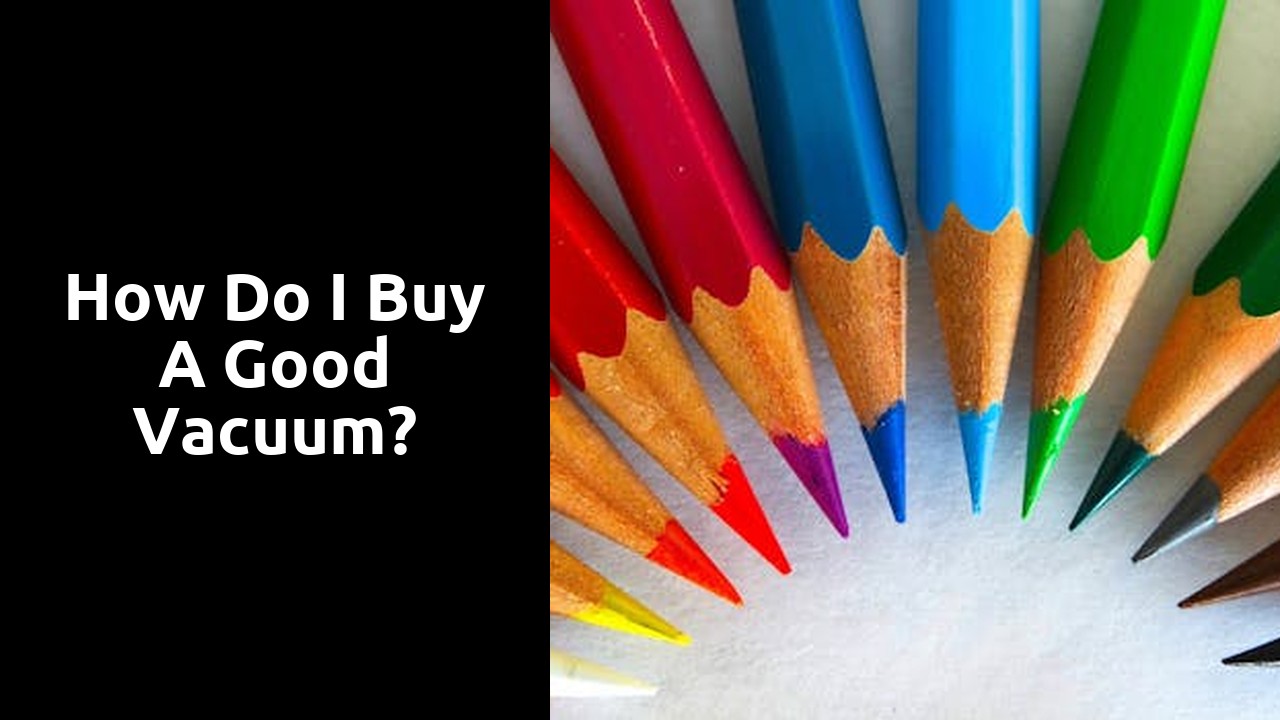 How do I buy a good vacuum?