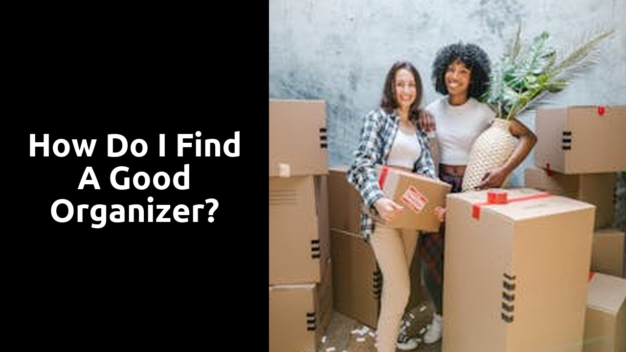 How do I find a good organizer?