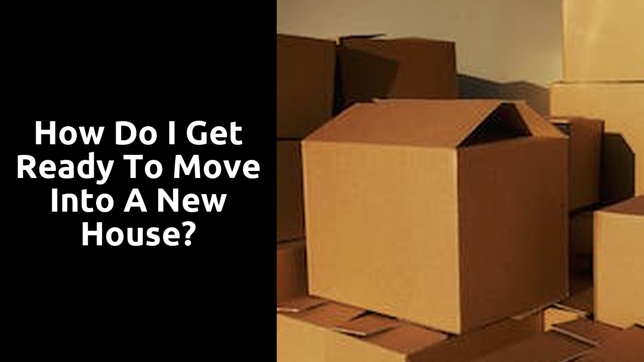 How do I get ready to move into a new house?
