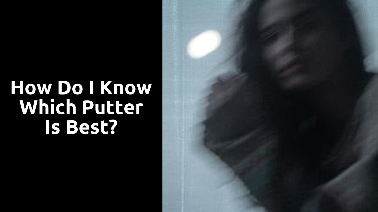 How do I know which putter is best?