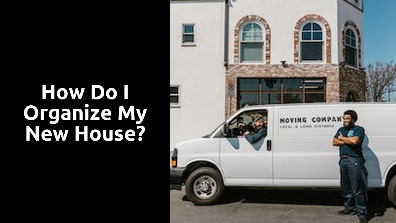 How do I organize my new house?
