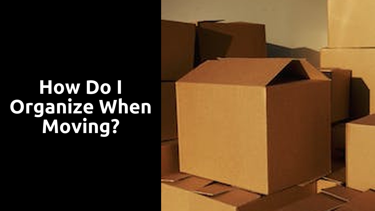 How do I organize when moving?