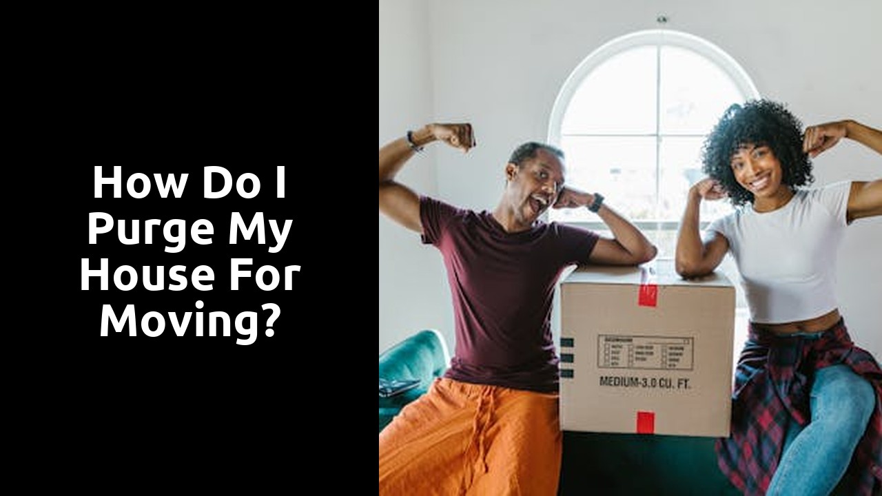How do I purge my house for moving?