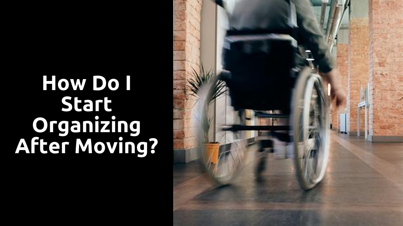 How do I start organizing after moving?