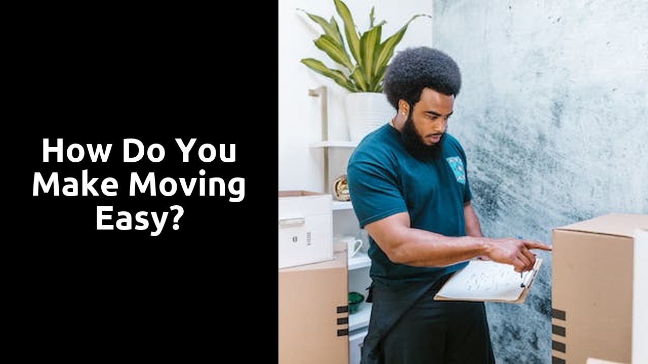 How do you make moving easy?
