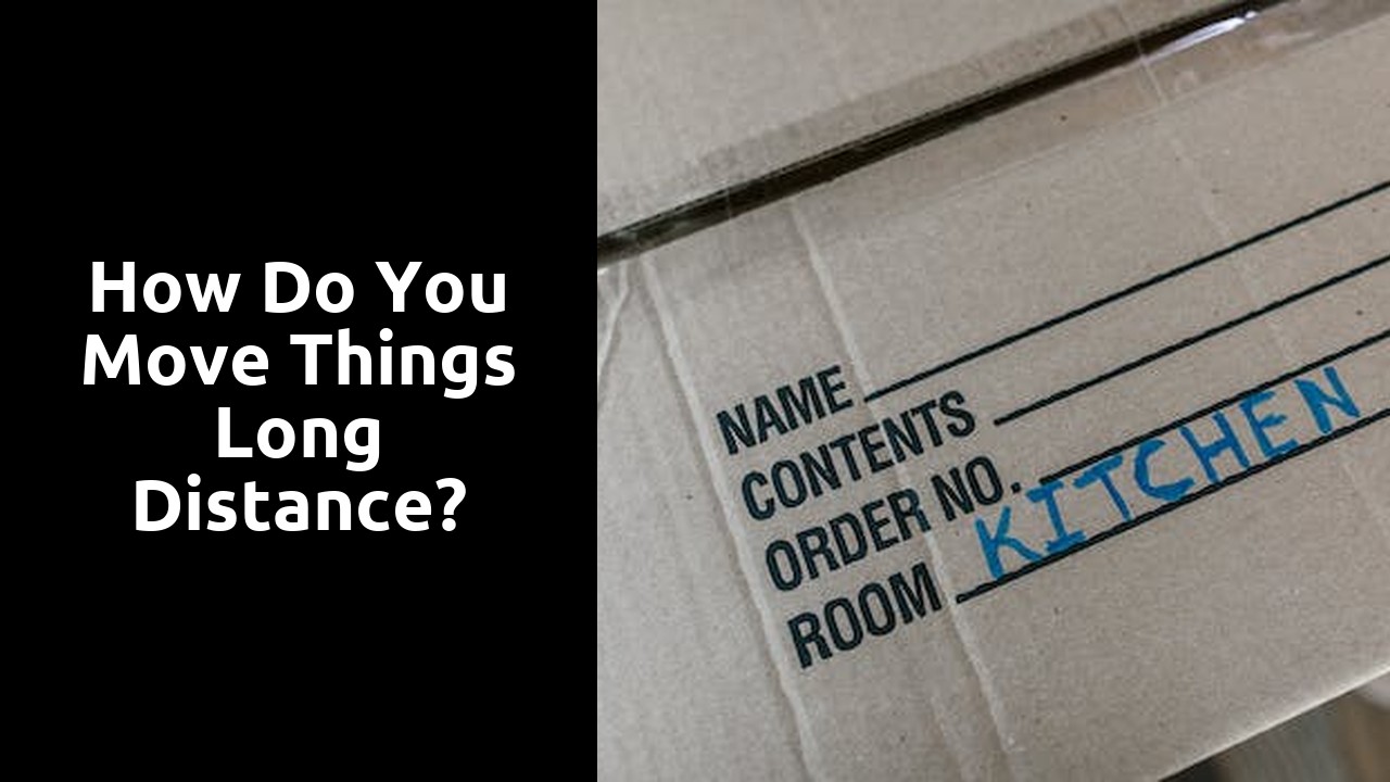 How do you move things long distance?