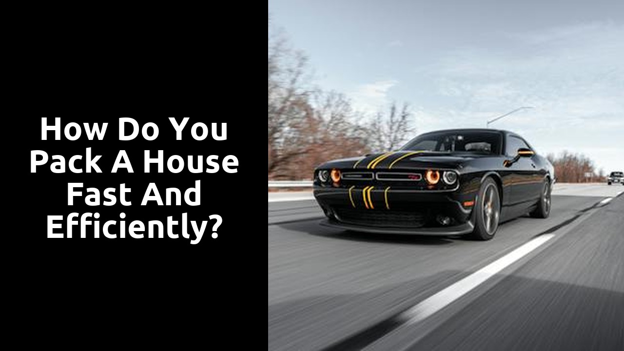 How do you pack a house fast and efficiently?