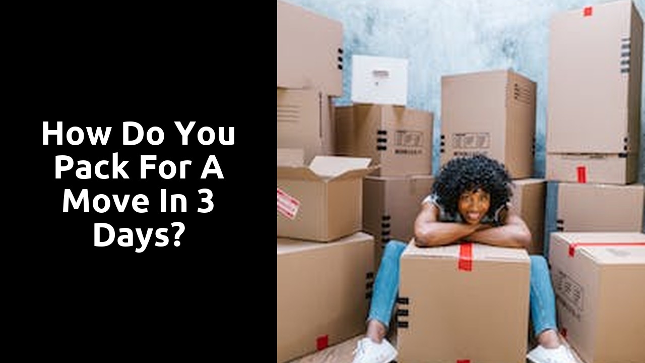 How do you pack for a move in 3 days?