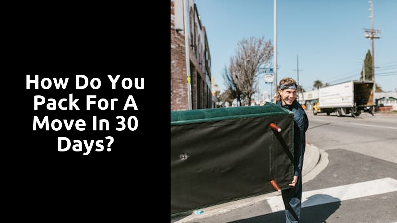How do you pack for a move in 30 days?