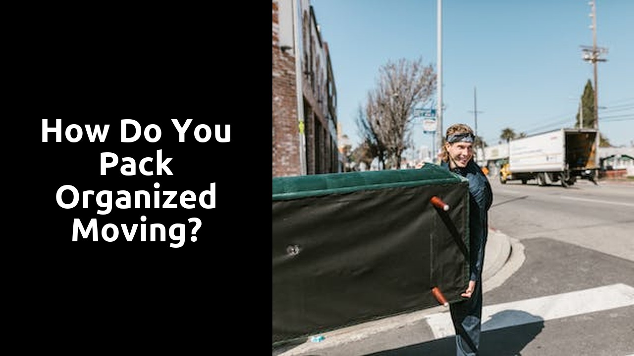 How do you pack organized moving?