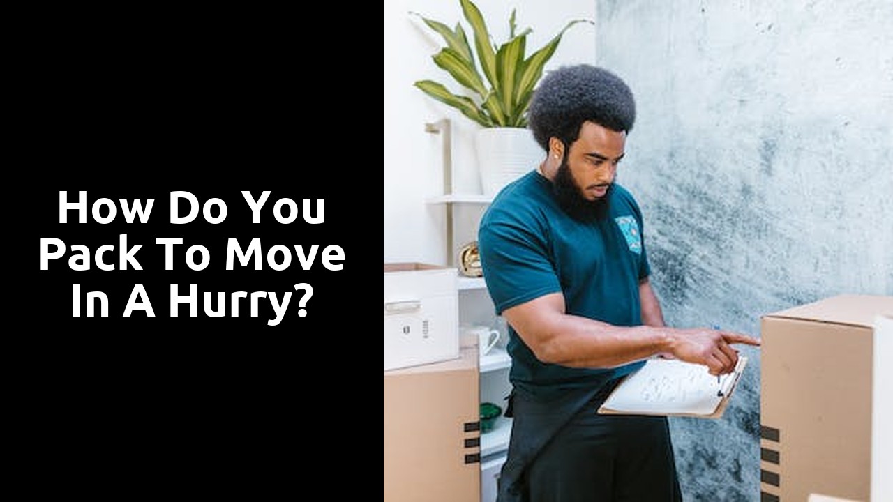 How do you pack to move in a hurry?