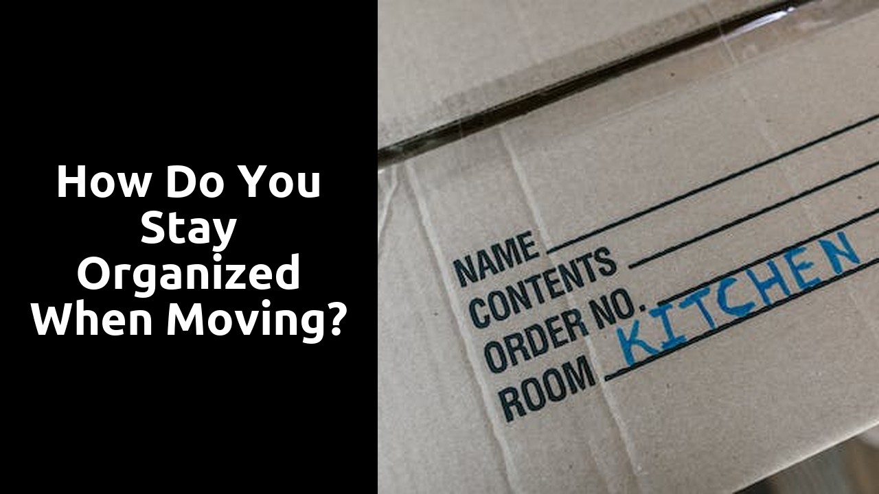 How do you stay organized when moving?