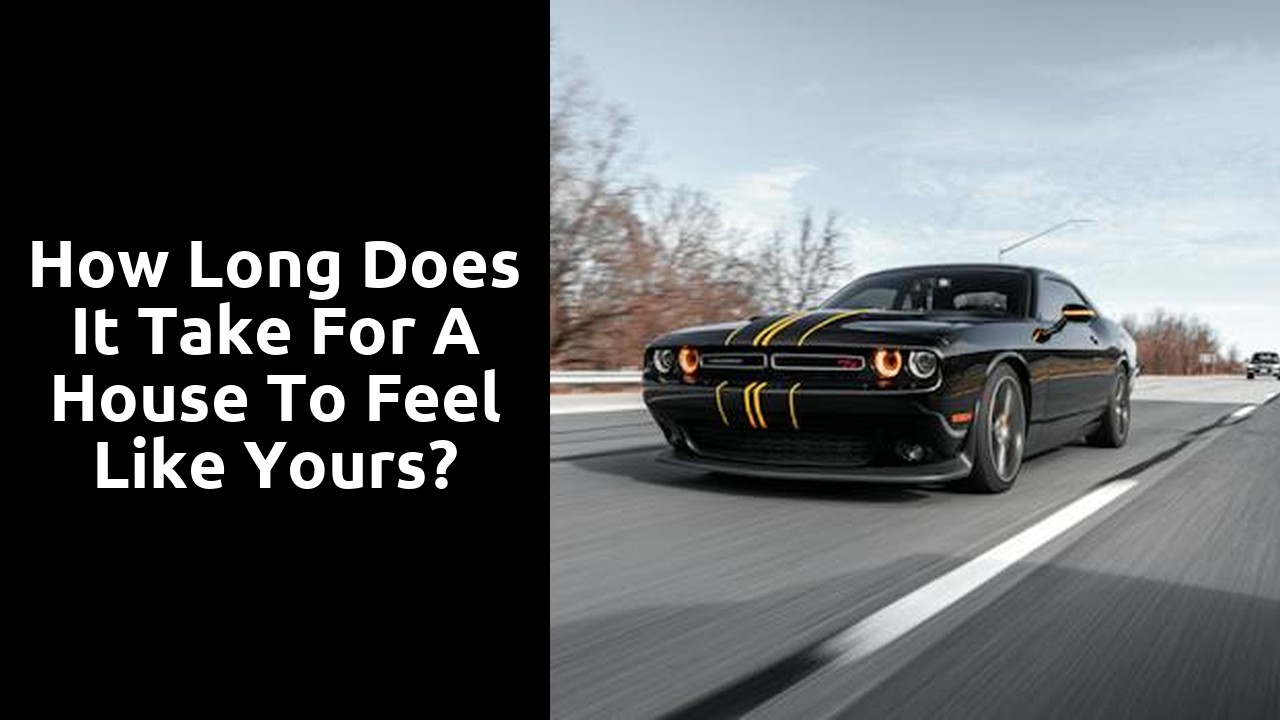 How long does it take for a house to feel like yours?