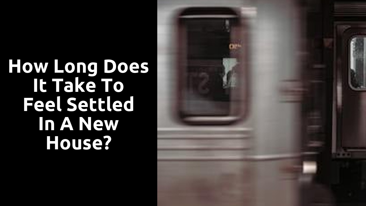 How long does it take to feel settled in a new house?