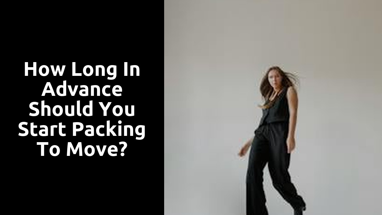 How long in advance should you start packing to move?