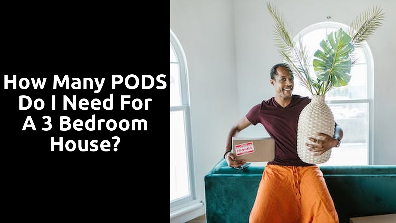 How many PODS do I need for a 3 bedroom house?