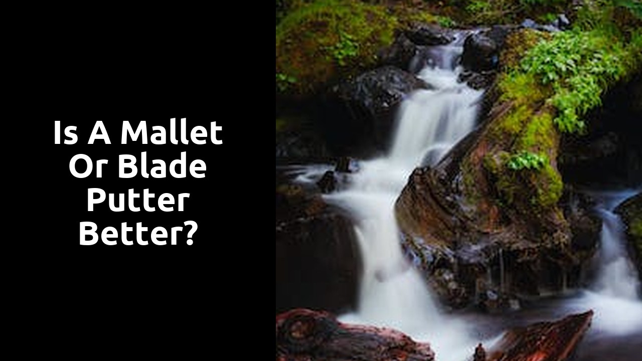 Is a mallet or blade putter better?