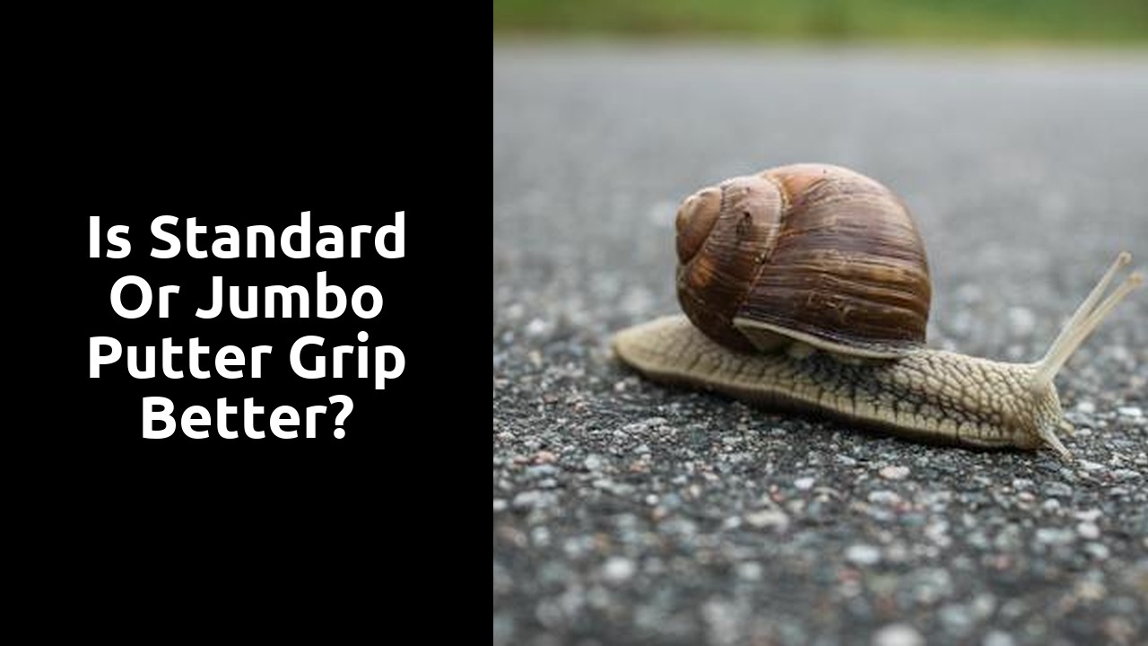 Is standard or jumbo putter grip better?