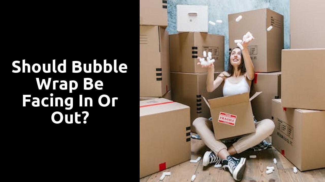 Should bubble wrap be facing in or out?