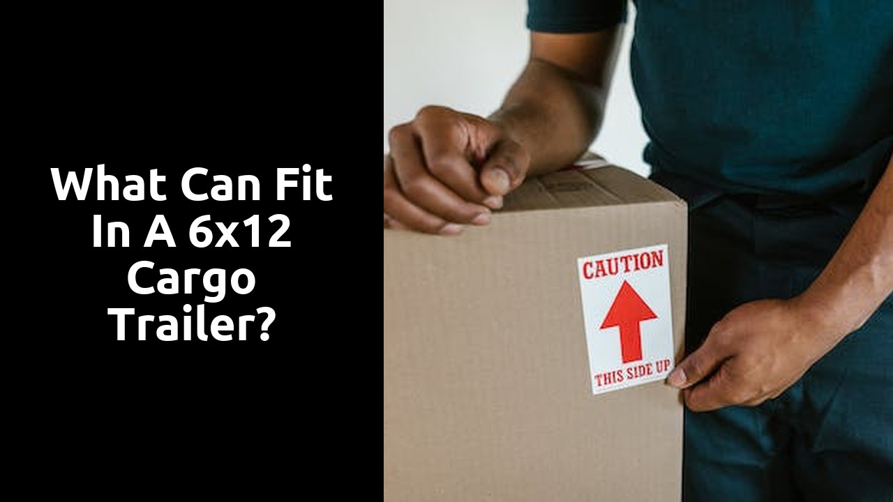 What can fit in a 6x12 cargo trailer?