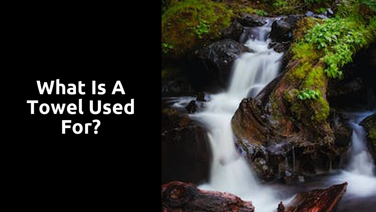 What is a towel used for?