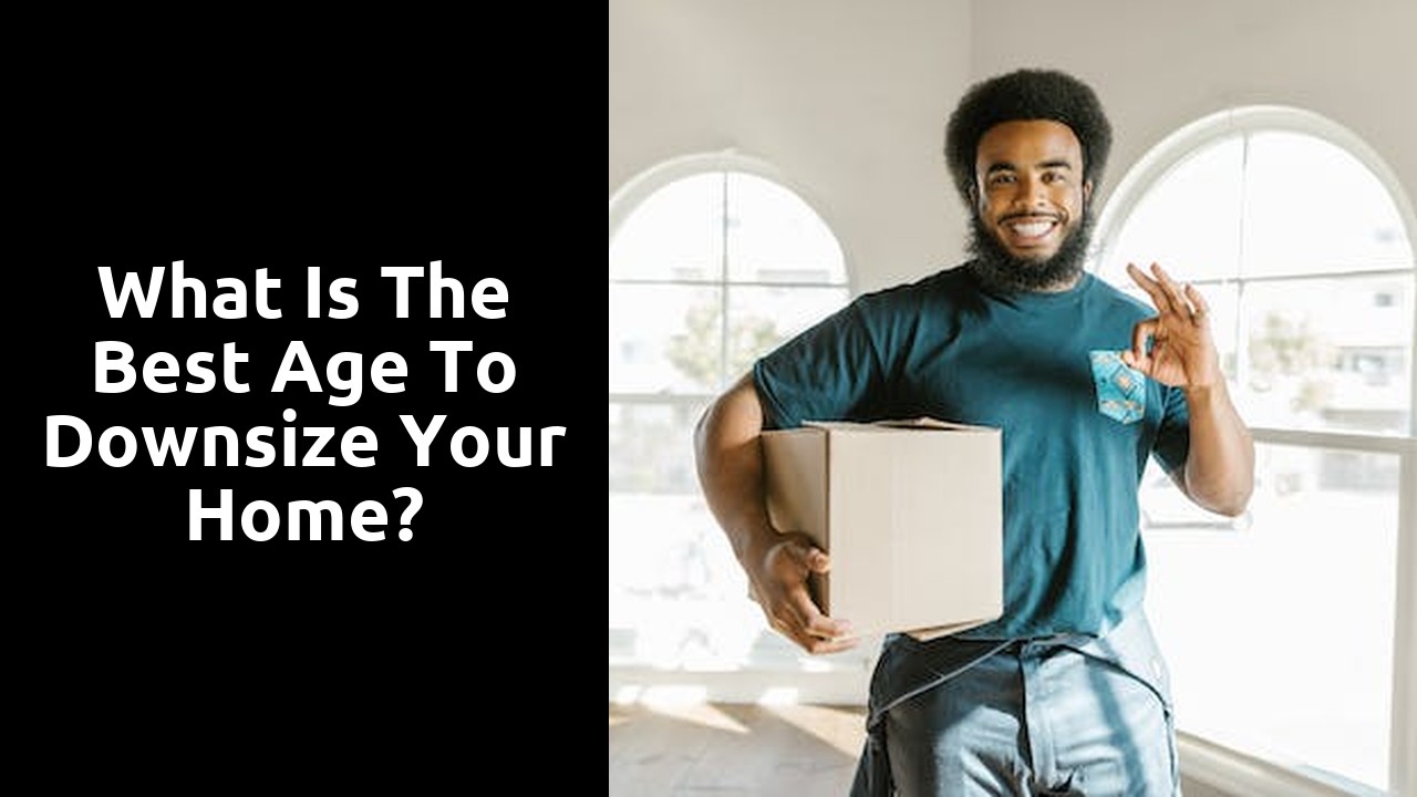 What is the best age to downsize your home?