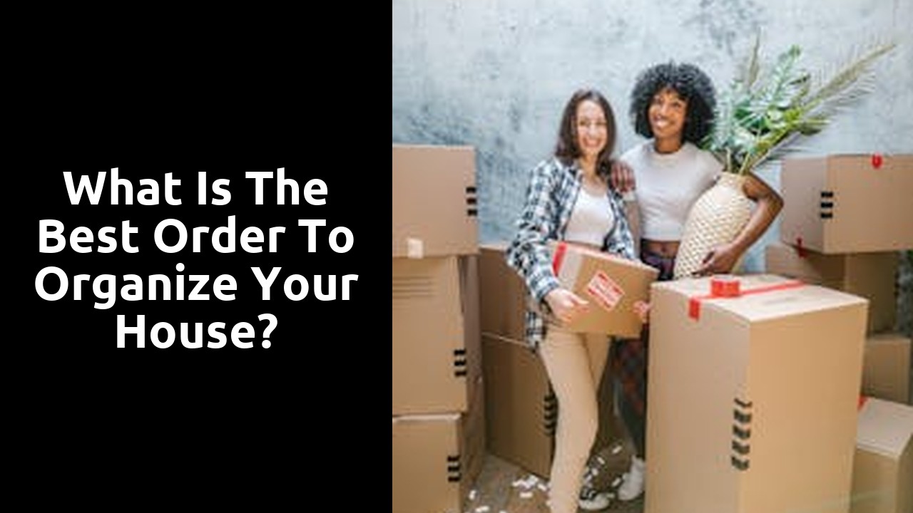 What is the best order to organize your house?