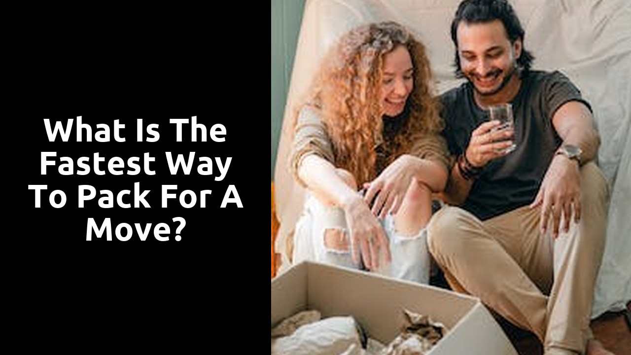 What is the fastest way to pack for a move?