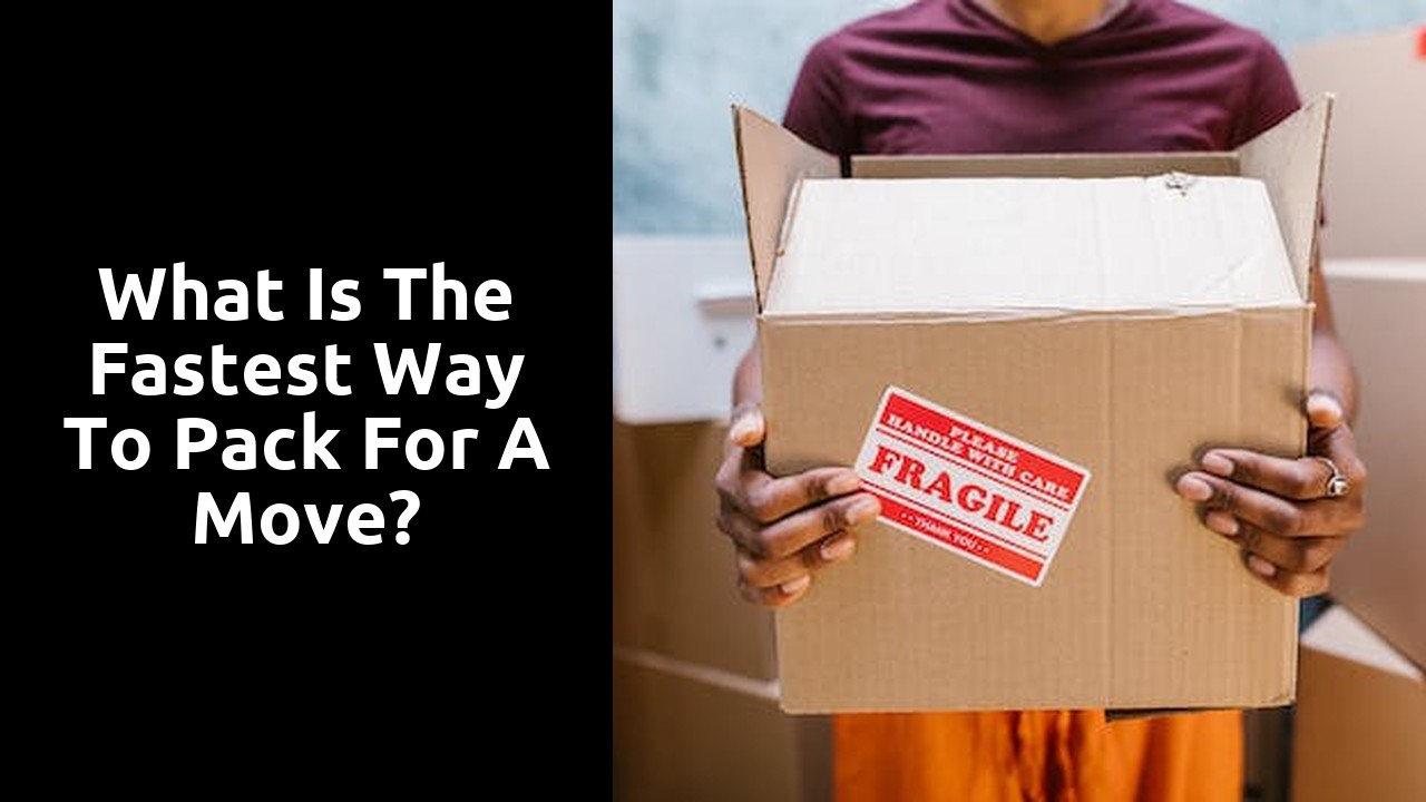 What is the fastest way to pack for a move?