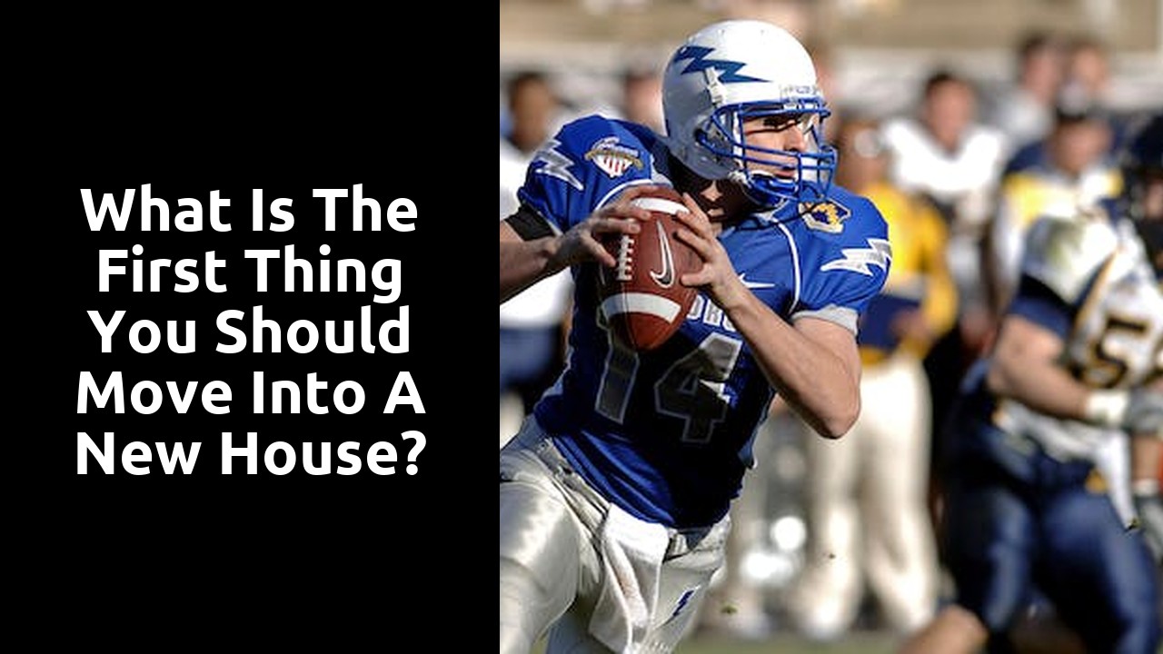 What is the first thing you should move into a new house?