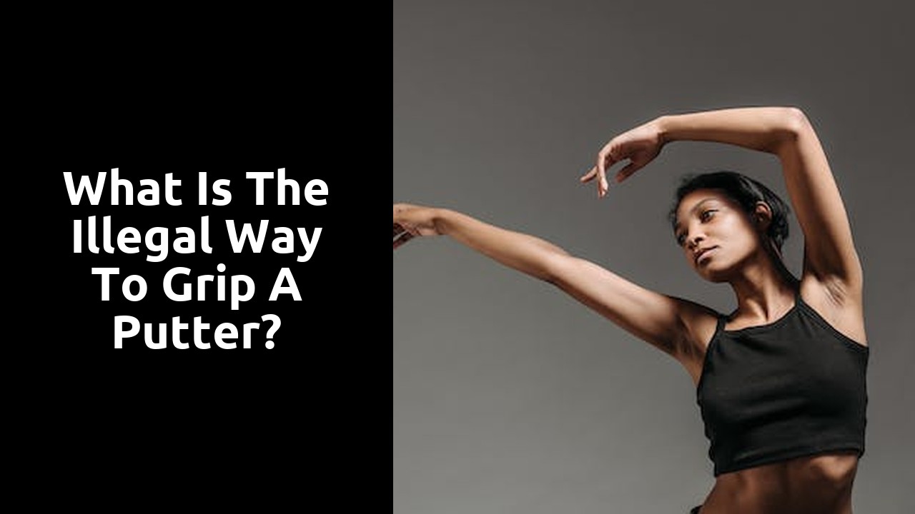 What is the illegal way to grip a putter?