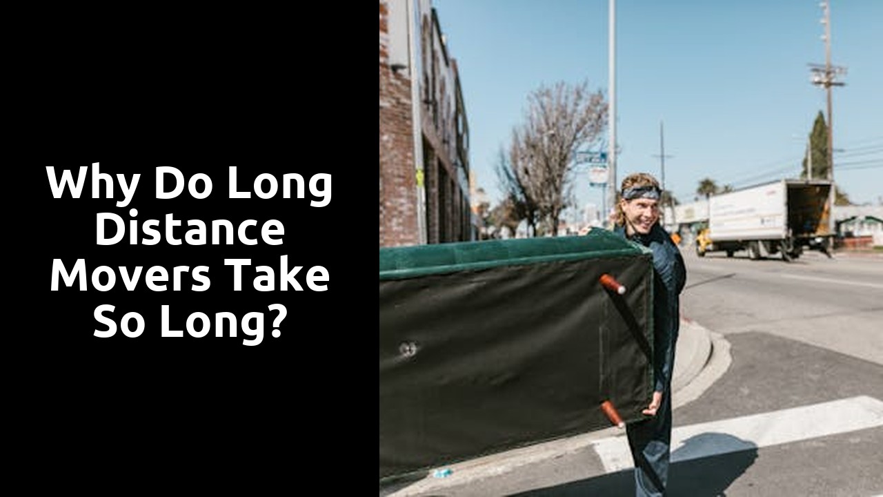 Why do long distance movers take so long?