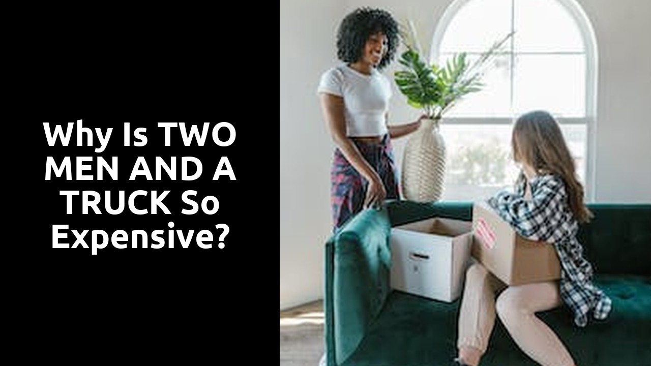 Why is TWO MEN AND A TRUCK so expensive?